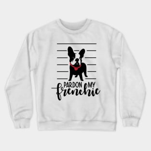 Pardon My Frenchie Crewneck Sweatshirt